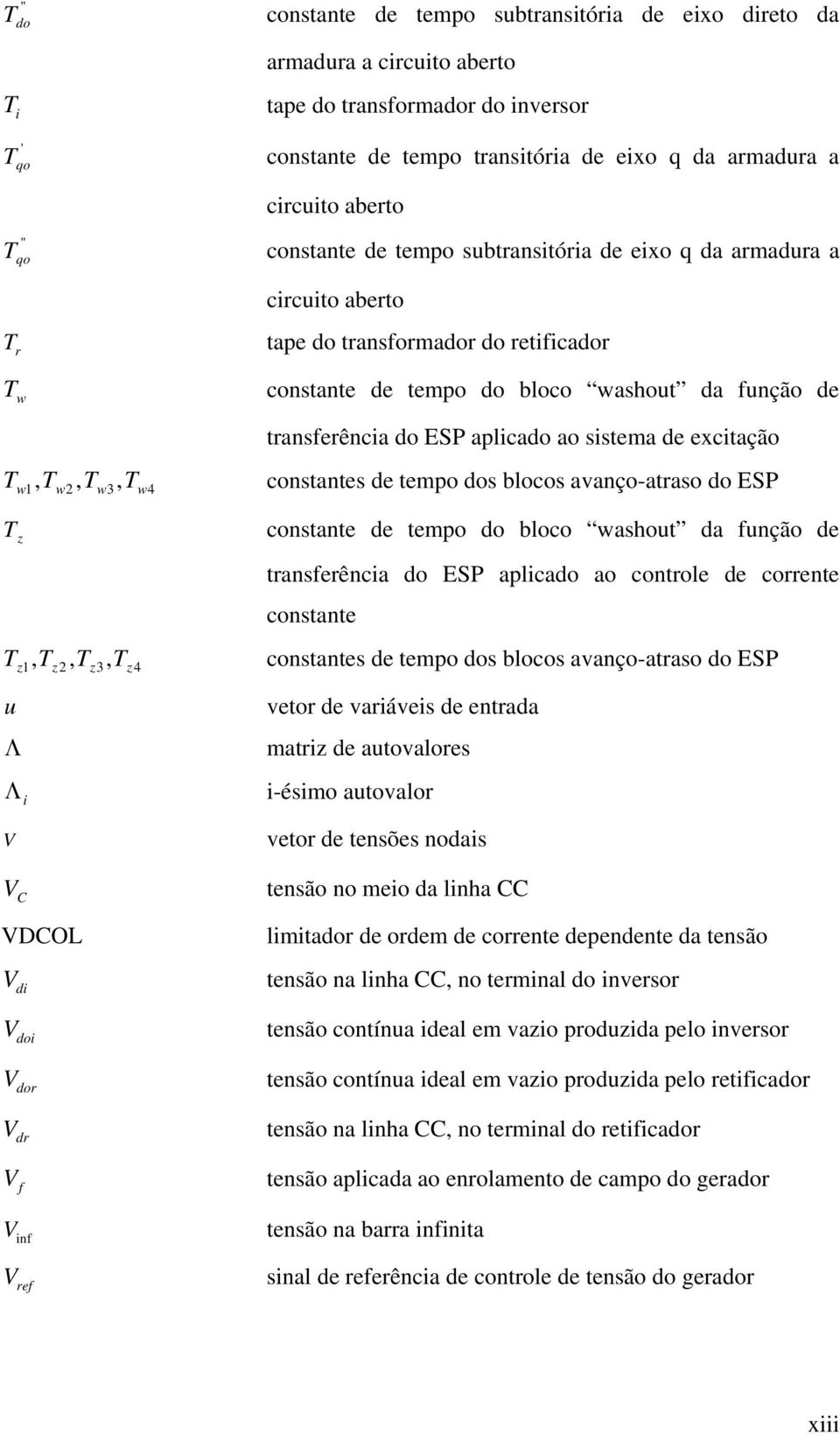 excitação constantes e tempo os blocos avanço-atraso o ESP z constante e tempo o bloco washout a função e z1, z2, z3, z4 transferência o ESP aplicao ao controle e corrente constante constantes e