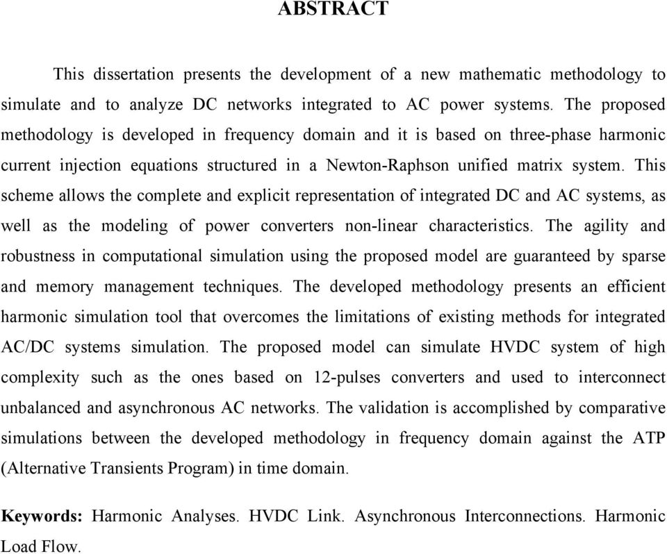 This scheme allows the complete and explicit representation of integrated DC and AC systems, as well as the modeling of power converters non-linear characteristics.