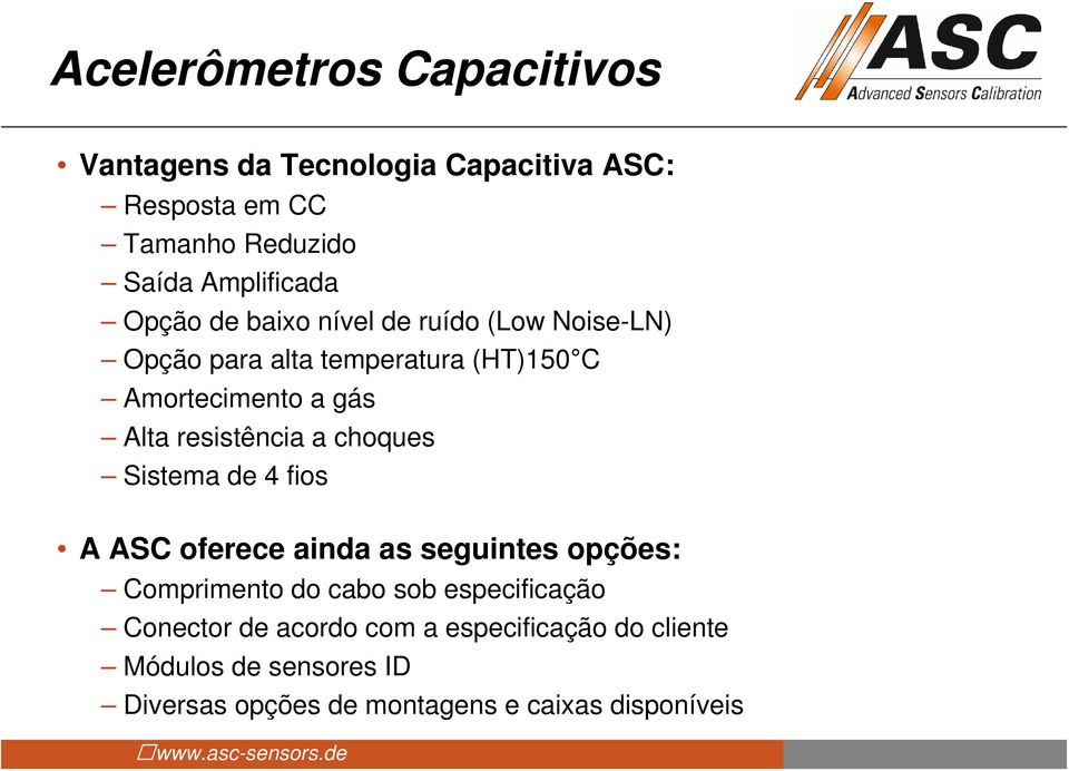 resistência a choques Sistema de 4 fios A ASC oferece ainda as seguintes opções: Comprimento do cabo sob