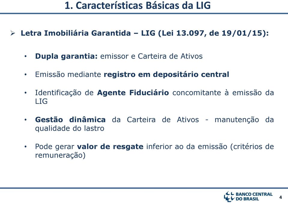 depositário central Identificação de Agente Fiduciário concomitante à emissão da LIG Gestão dinâmica