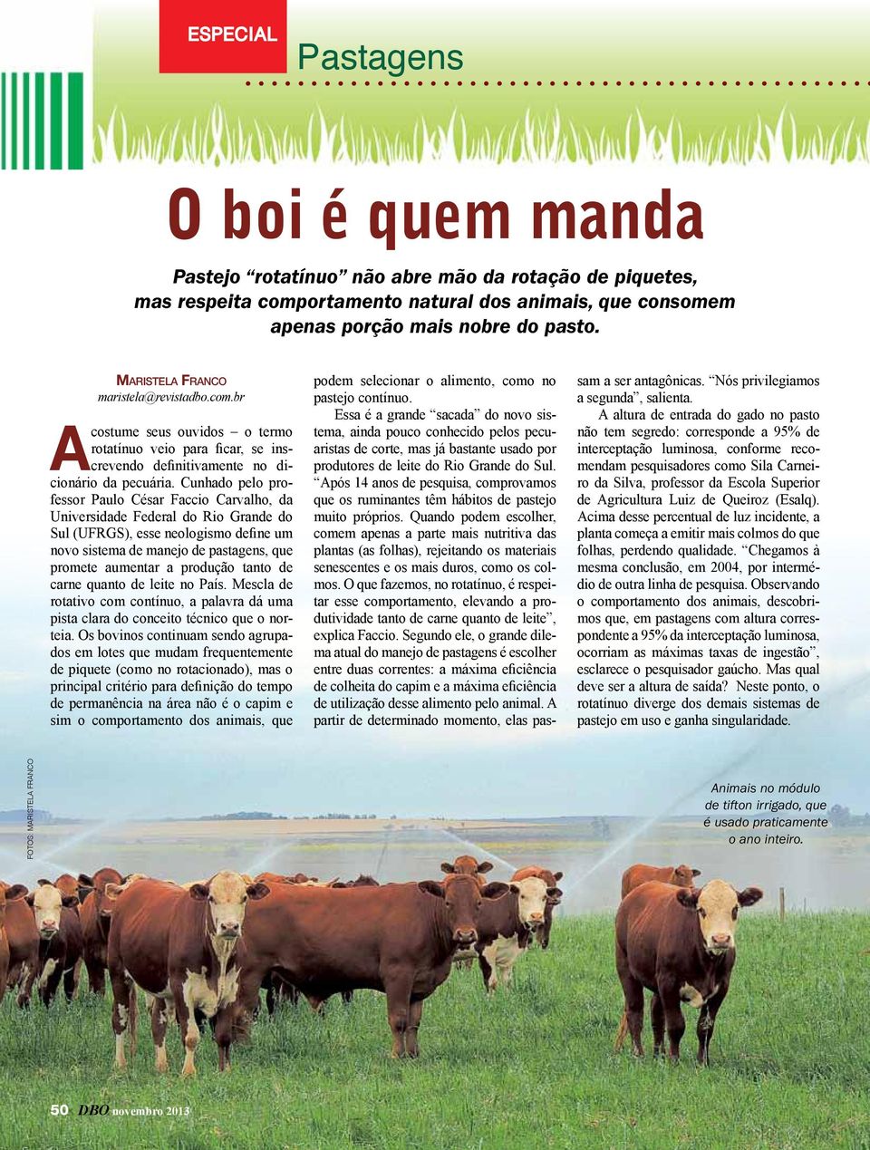 carne quanto de leite no Paí. Mecla de rotativo com contínuo, a palavra dá uma pita clara do conceito técnico que o norteia.