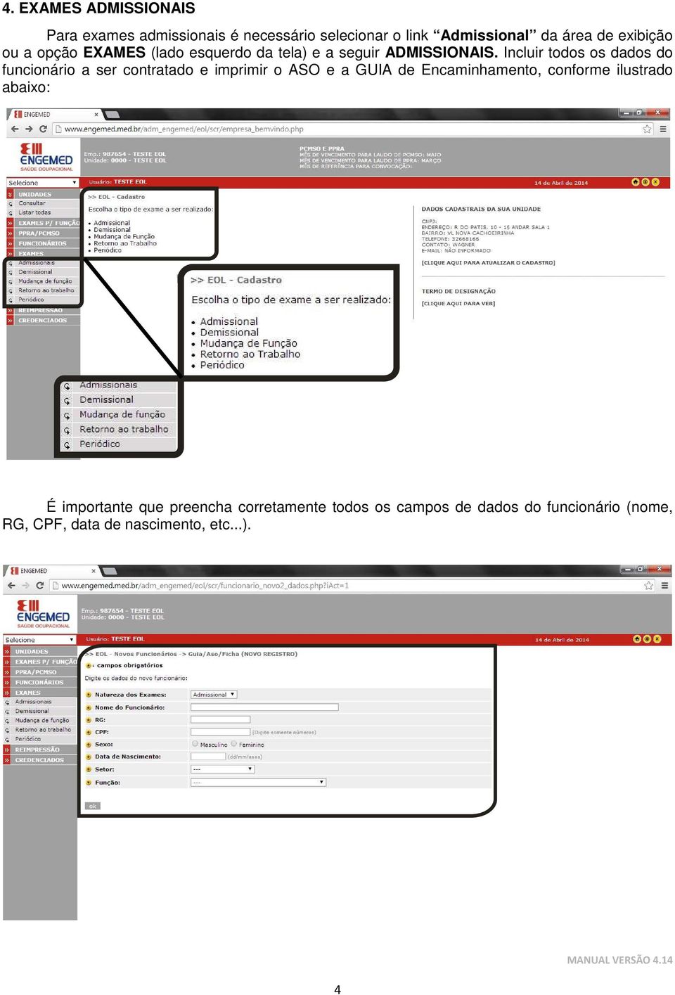 Incluir todos os dados do funcionário a ser contratado e imprimir o ASO e a GUIA de Encaminhamento,