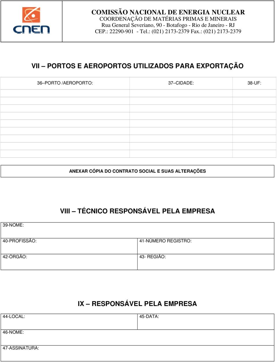 TÉCNICO RESPONSÁVEL PELA EMPRESA 39-40-PROFISSÃO: 41-NÚMERO REGISTRO: