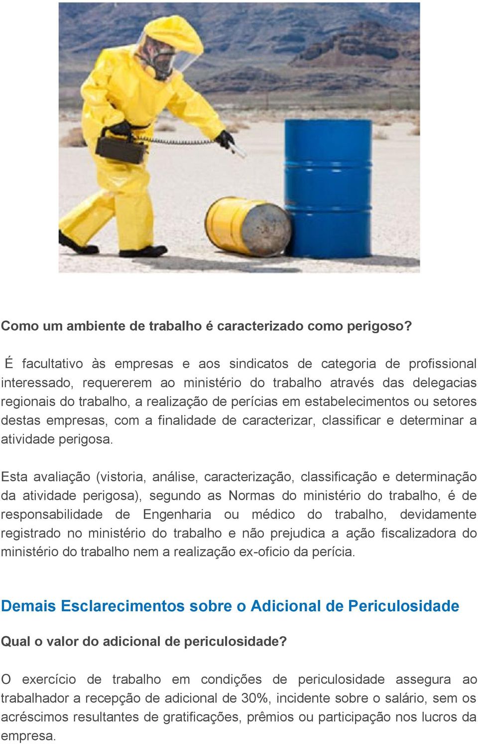 estabelecimentos ou setores destas empresas, com a finalidade de caracterizar, classificar e determinar a atividade perigosa.