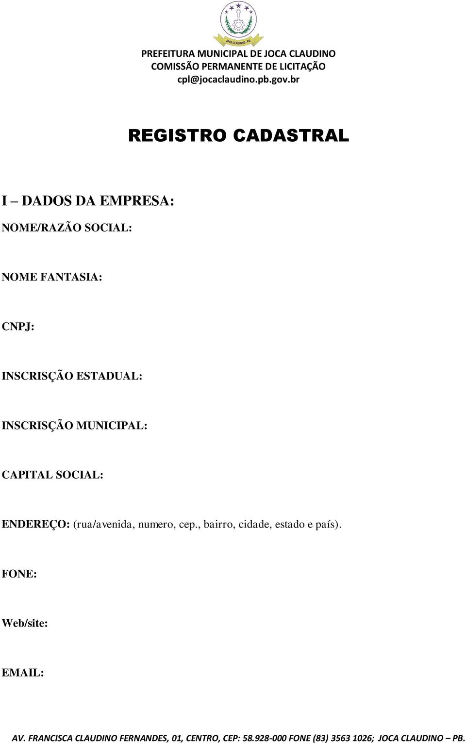 MUNICIPAL: CAPITAL SOCIAL: ENDEREÇO: (rua/avenida,