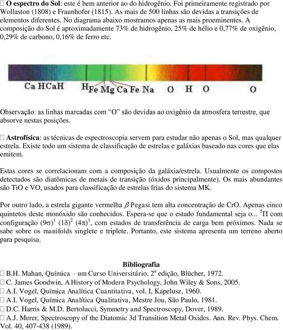 Observação: as linhas marcadas com O são devidas ao oxigênio da atmosfera terrestre, que absorve nestas posições.