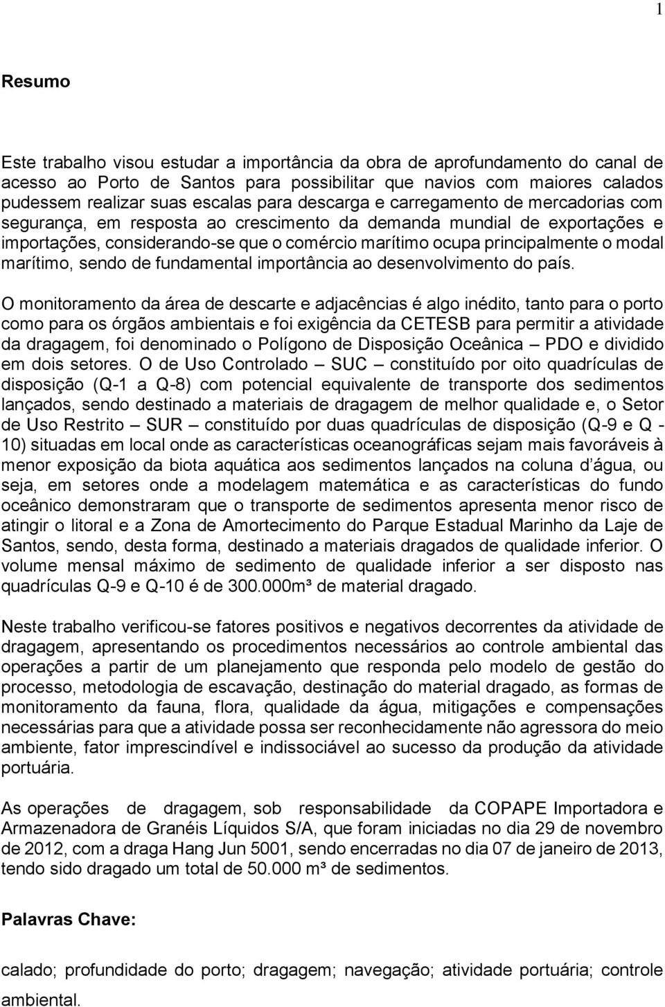 marítimo, sendo de fundamental importância ao desenvolvimento do país.