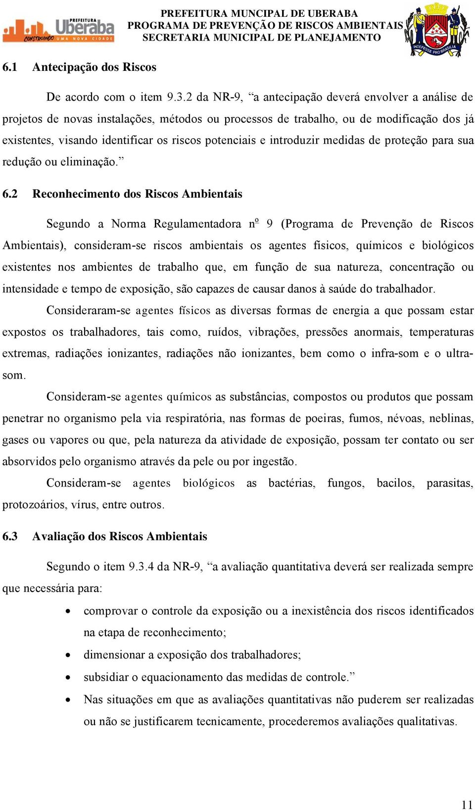 introduzir medidas de proteåño para sua reduåño ou eliminaåño. 6.