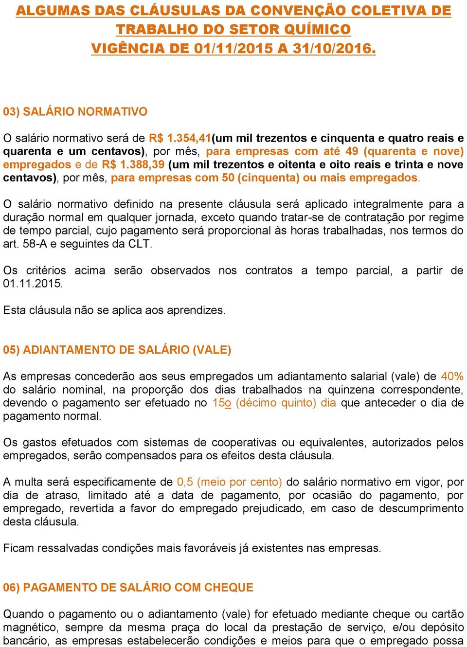 388,39 (um mil trezentos e oitenta e oito reais e trinta e nove centavos), por mês, para empresas com 50 (cinquenta) ou mais empregados.