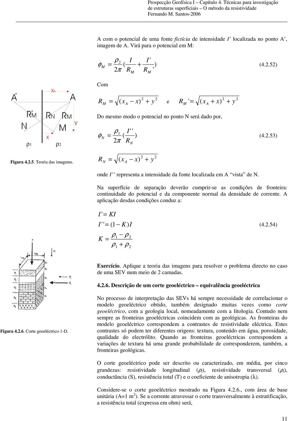 R x x y ond psnta a ntnsdad da font localada m vsta d. a supfíc d spaação dvão cump-s as condçõs d fonta: contnudad do potncal da componnt nomal da dnsdad d cont.