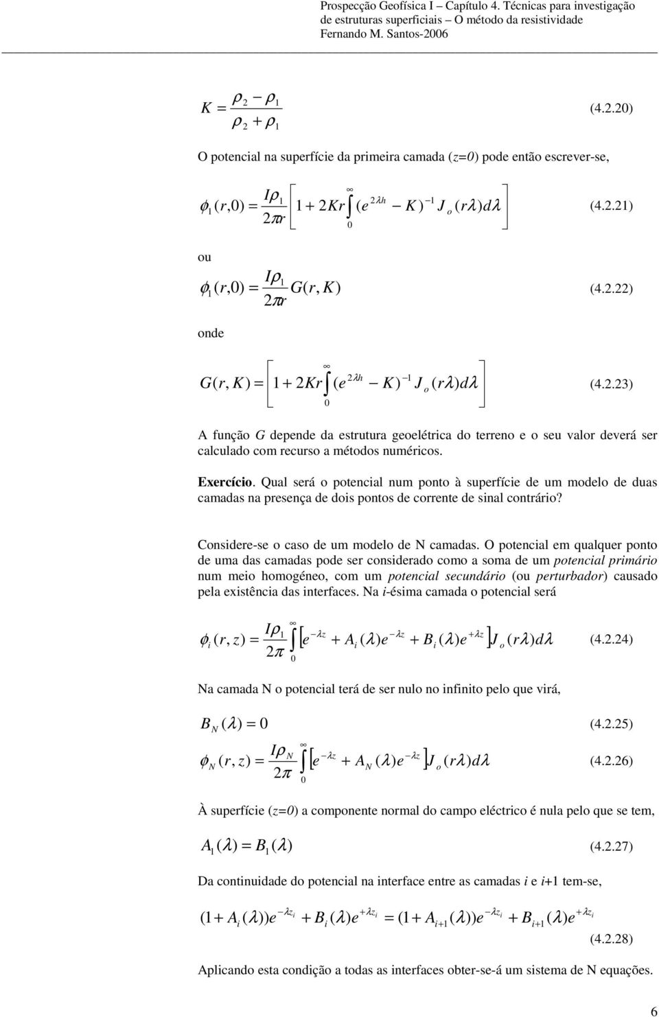 Qual sá o potncal num ponto à supfíc d um modlo d duas camadas na psnça d dos pontos d cont d snal contáo? Consd-s o caso d um modlo d camadas.