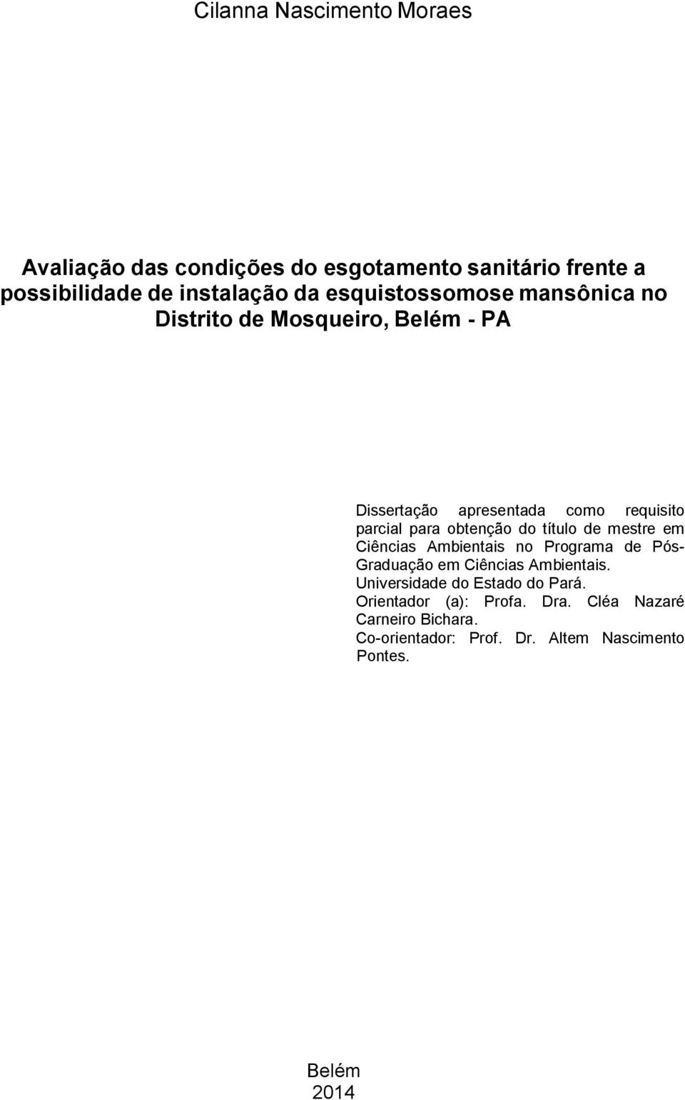 obtenção do título de mestre em Ciências Ambientais no Programa de Pós- Graduação em Ciências Ambientais.