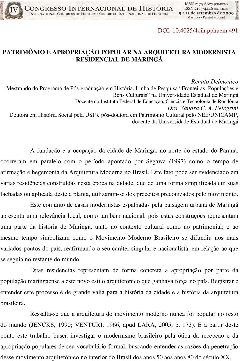 Bens Culturais na Universidade Estadual de Maringá Docente do Instituto Federal de Educação, Ciência e Tecnologia de Rondônia Dra. Sandra C. A.