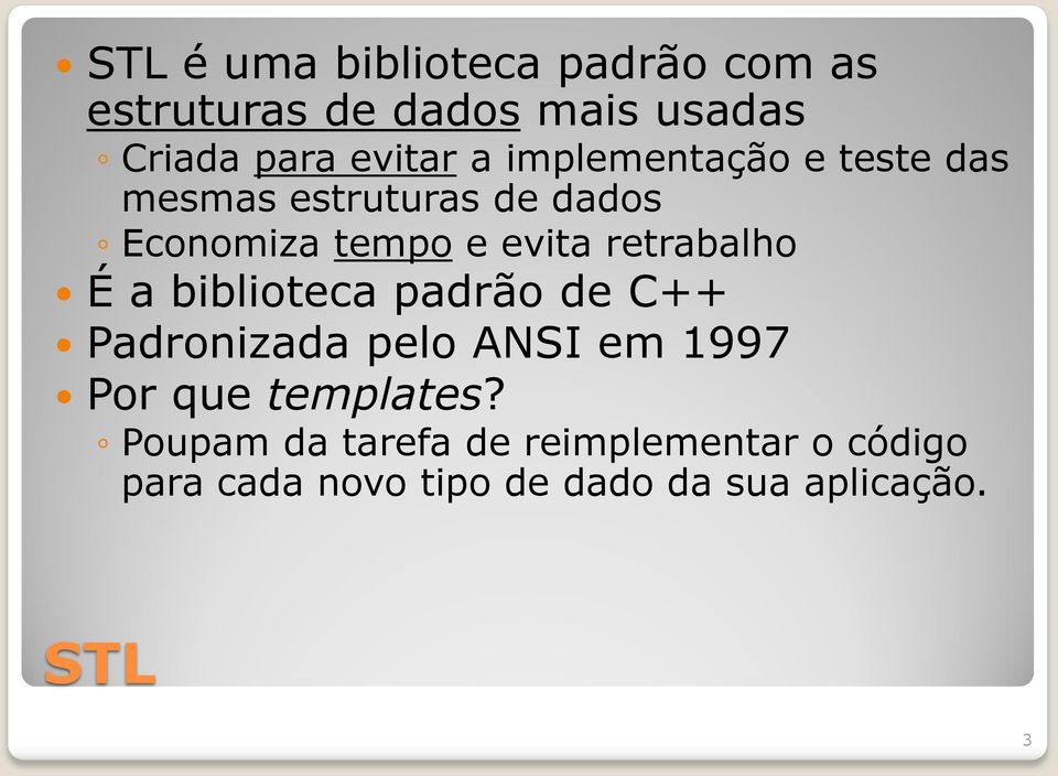 retrabalho É a biblioteca padrão de C++ Padronizada pelo ANSI em 1997 Por que