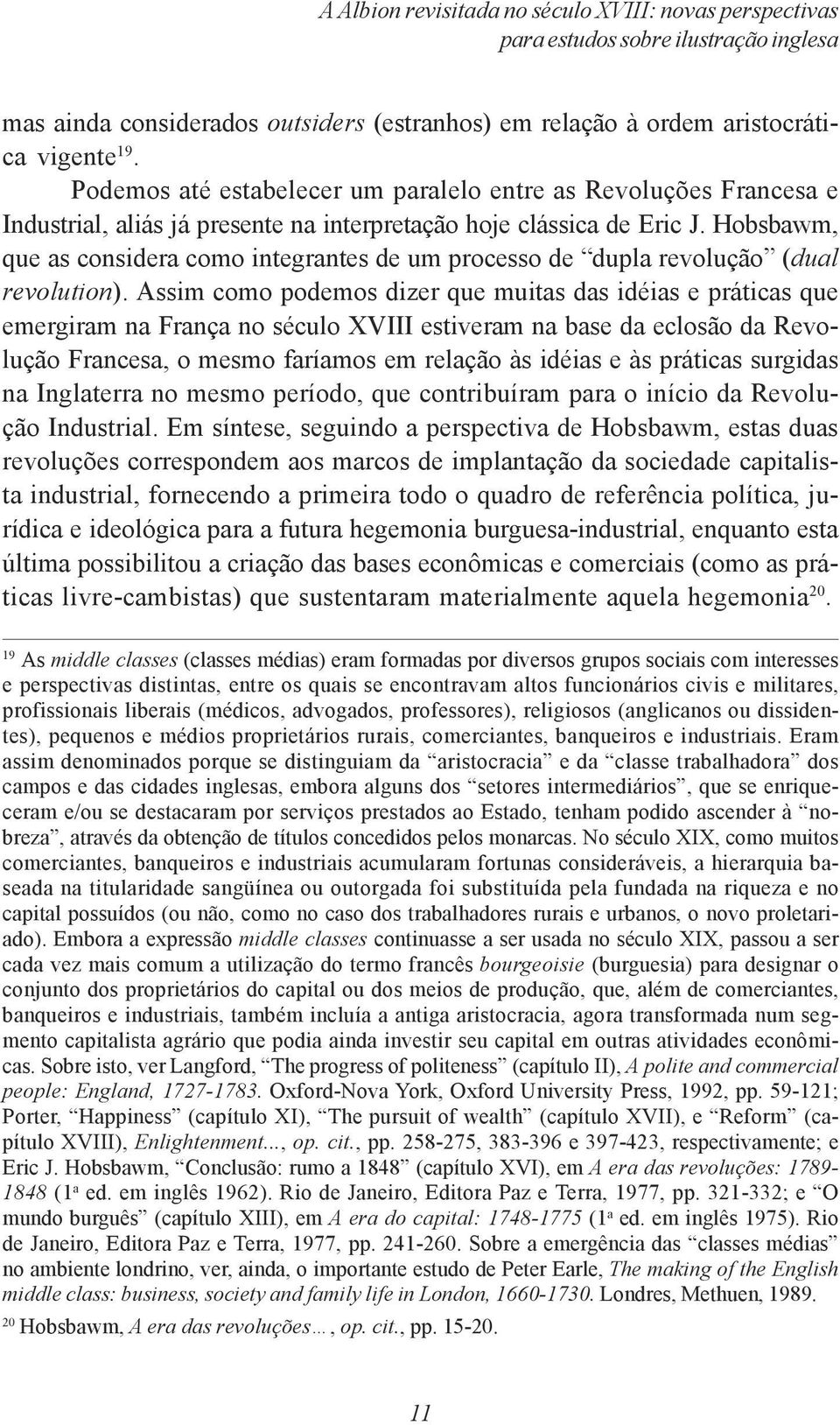 Hobsbawm, que as considera como integrantes de um processo de dupla revolução (dual revolution).