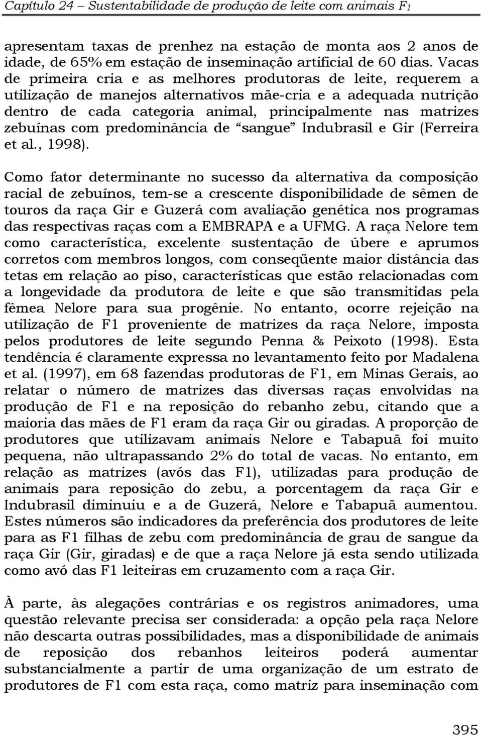 zebuínas com predominância de sangue Indubrasil e Gir (Ferreira et al., 1998).