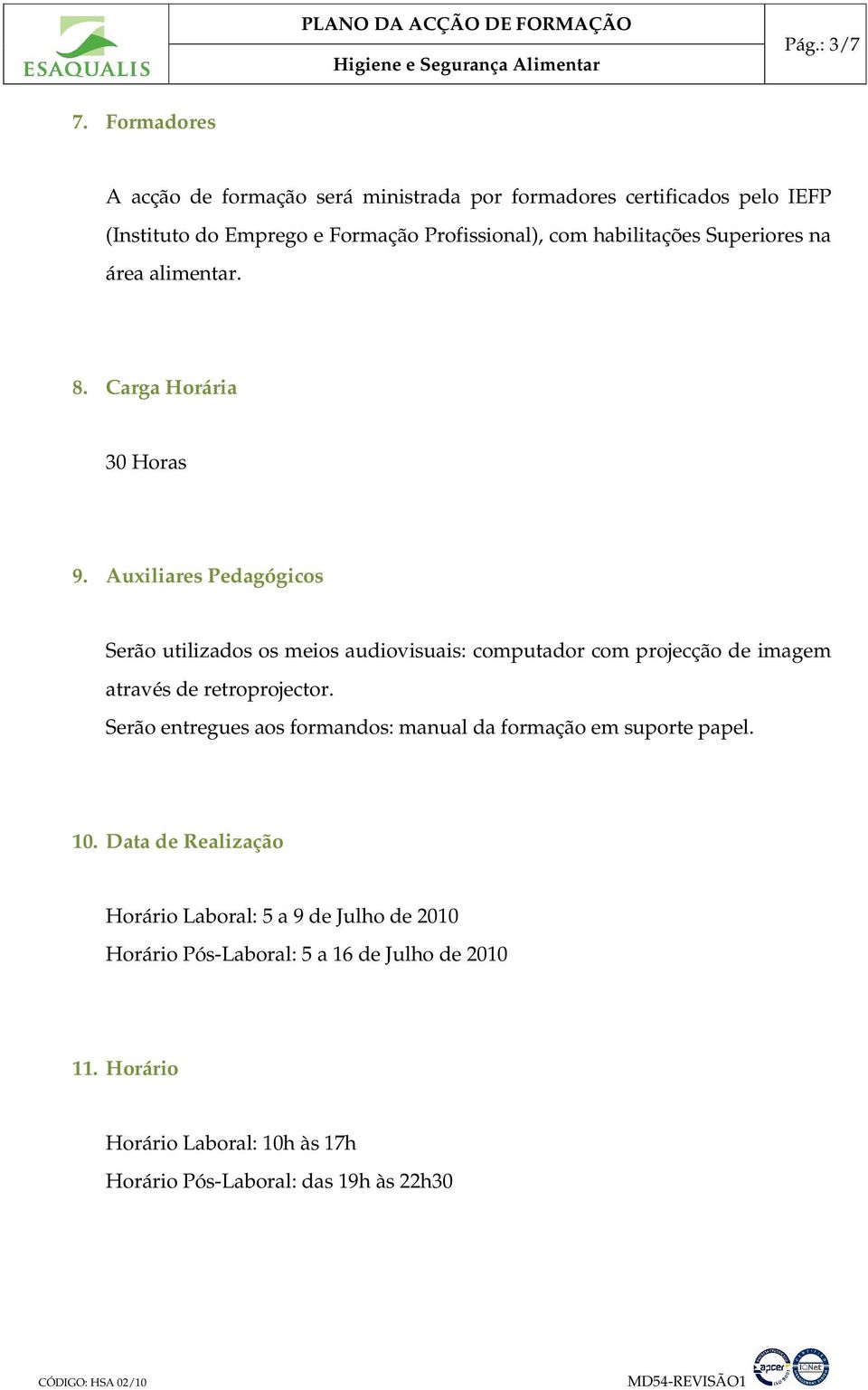 Superiores na área alimentar. 8. Carga Horária 30 Horas 9.