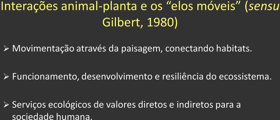 Funcionamento, desenvolvimento e resiliência do ecossistema.