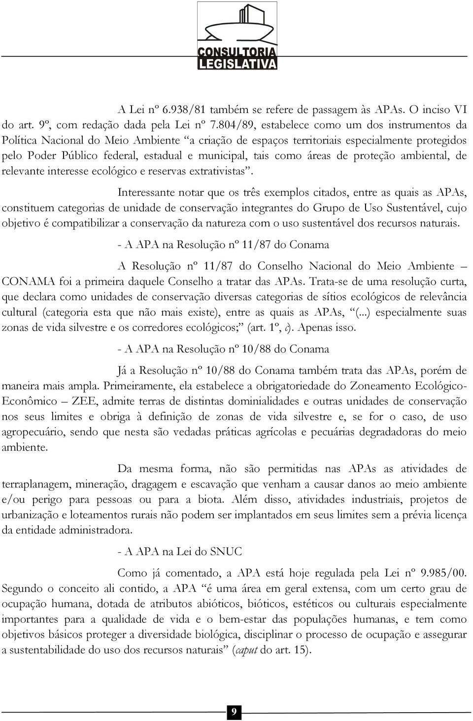 como áreas de proteção ambiental, de relevante interesse ecológico e reservas extrativistas.