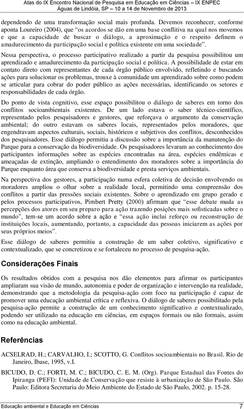 amadurecimento da participação social e política existente em uma sociedade.