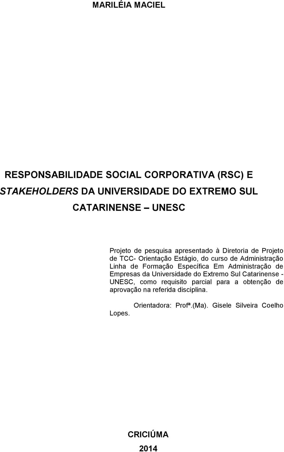 Formação Específica Em Administração de Empresas da Universidade do Extremo Sul Catarinense - UNESC, como requisito