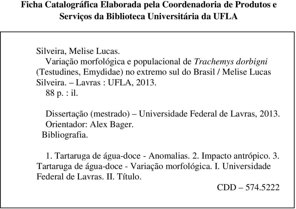 Lavras : UFLA, 2013. 88 p. : il. Dissertação (mestrado) Universidade Federal de Lavras, 2013. Orientador: Alex Bager. Bibliografia. 1.