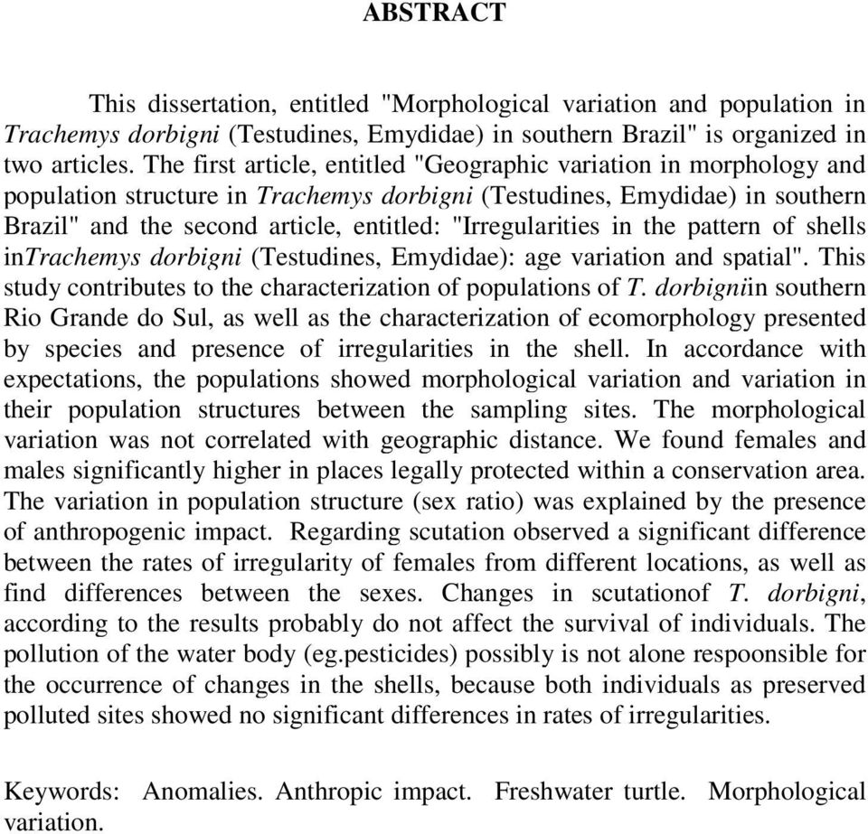 "Irregularities in the pattern of shells intrachemys dorbigni (Testudines, Emydidae): age variation and spatial". This study contributes to the characterization of populations of T.