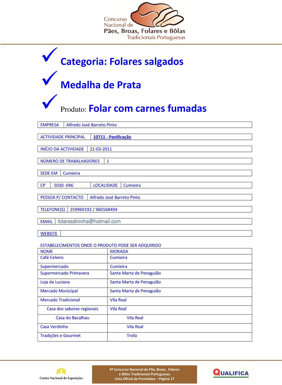 com WEBSITE Café Celeiro Cumieira Supermercado Cumieira Supermercado Primavera Santa Marta de Penaguião Loja da Luciana Santa Marta de Penaguião Mercado Municipal Santa Marta de