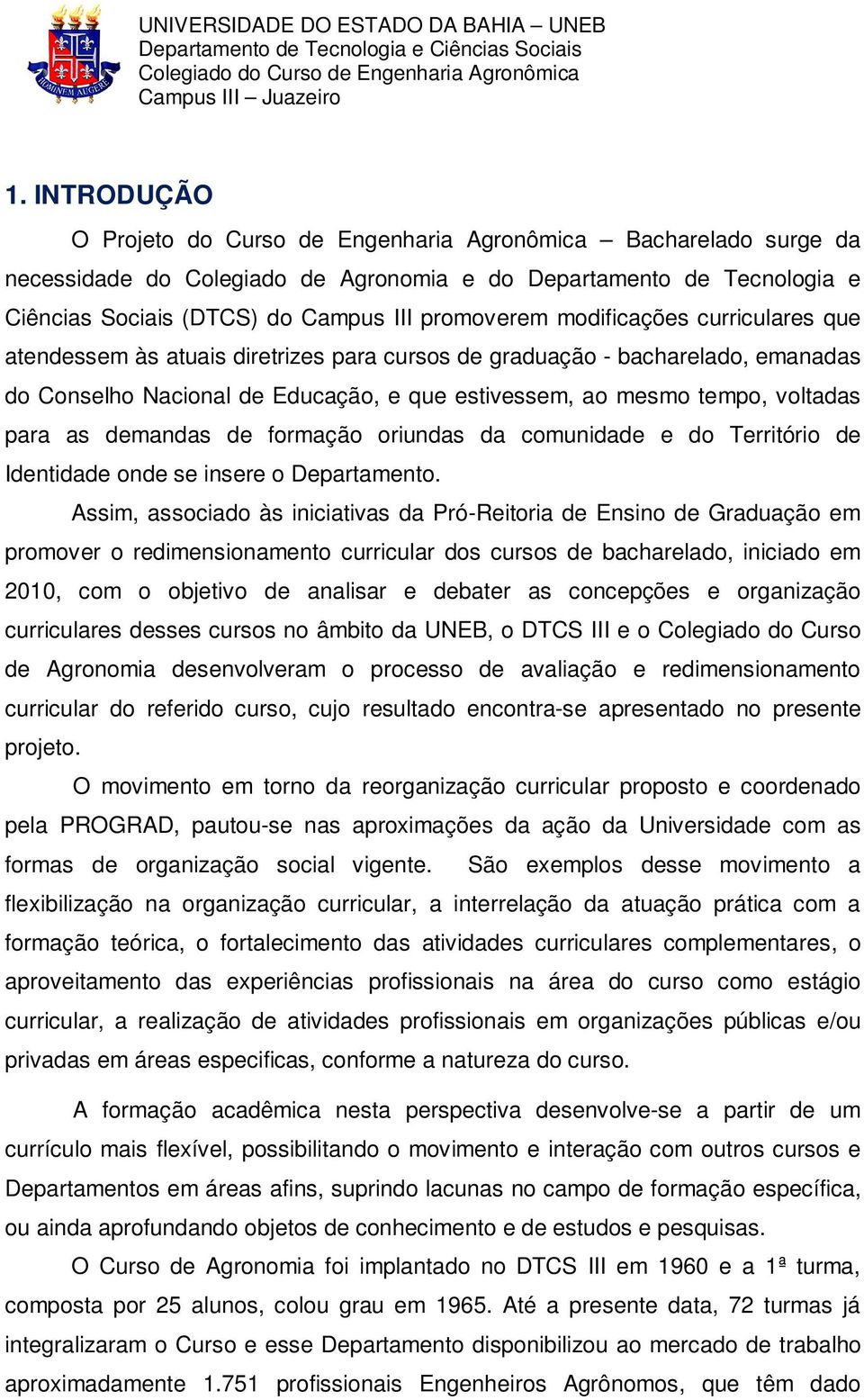 demandas de formação oriundas da comunidade e do Território de Identidade onde se insere o Departamento.