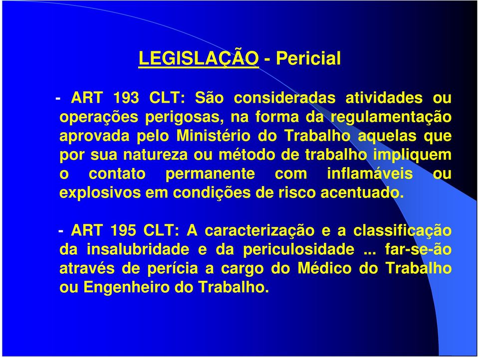 com inflamáveis ou explosivos em condições de risco acentuado.