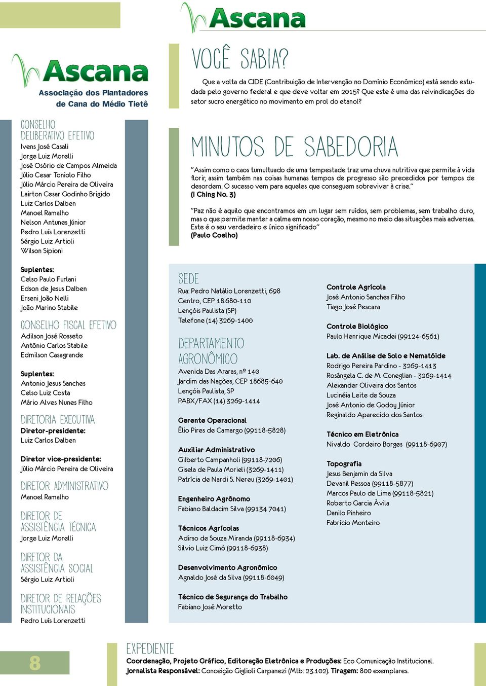 Que a volta da CIDE (Contribuição de Intervenção no Domínio Econômico) está sendo estudada pelo governo federal e que deve voltar em 2015?