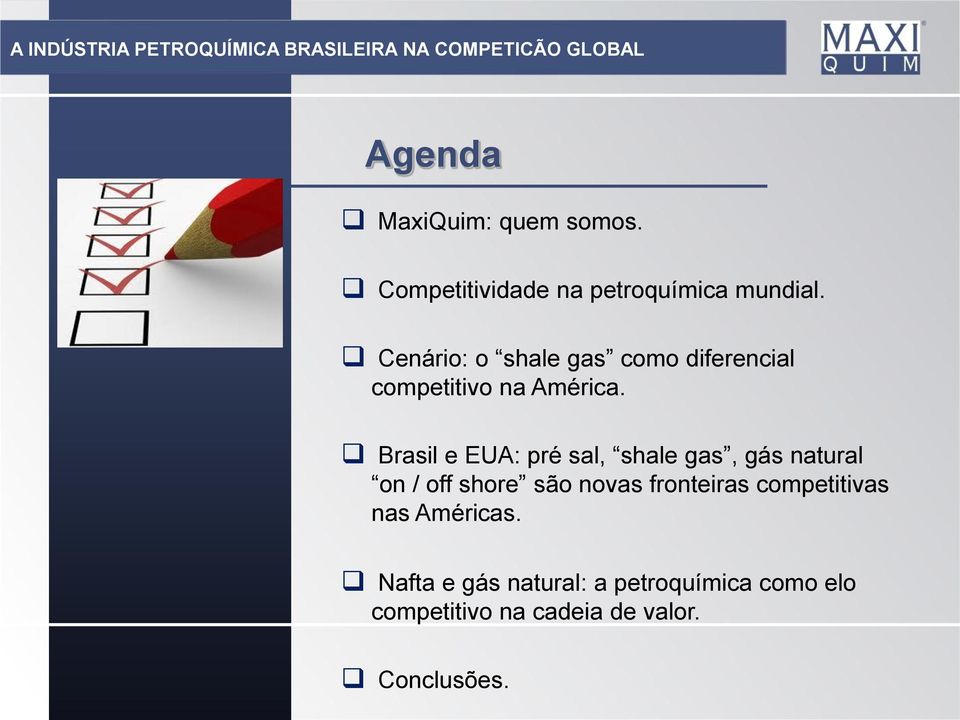 Cenário: o shale gas como diferencial competitivo na América.