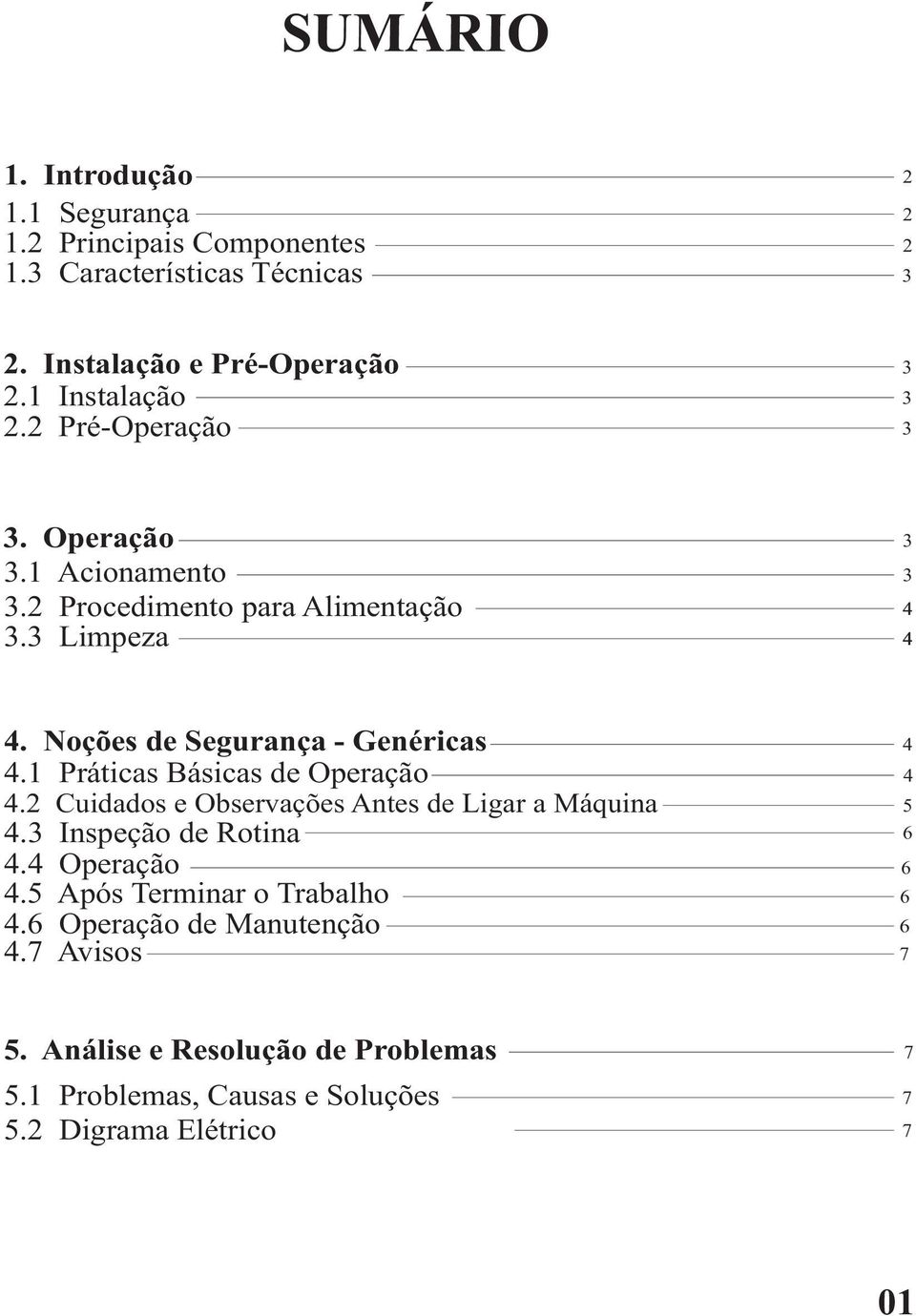 1 Práticas Básicas de Operaçã.2 Cuidads e Observações Antes de Ligar a Máquina. Inspeçã de Rtina. Operaçã.5 Após Terminar Trabalh.