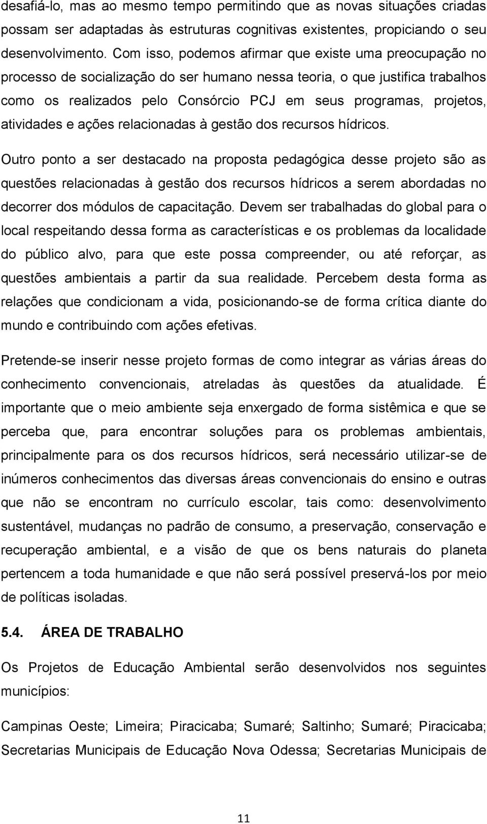 projetos, atividades e ações relacionadas à gestão dos recursos hídricos.