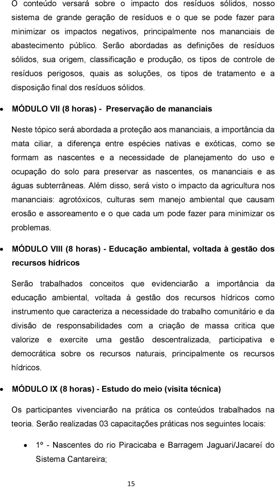 Serão abordadas as definições de resíduos sólidos, sua origem, classificação e produção, os tipos de controle de resíduos perigosos, quais as soluções, os tipos de tratamento e a disposição final dos