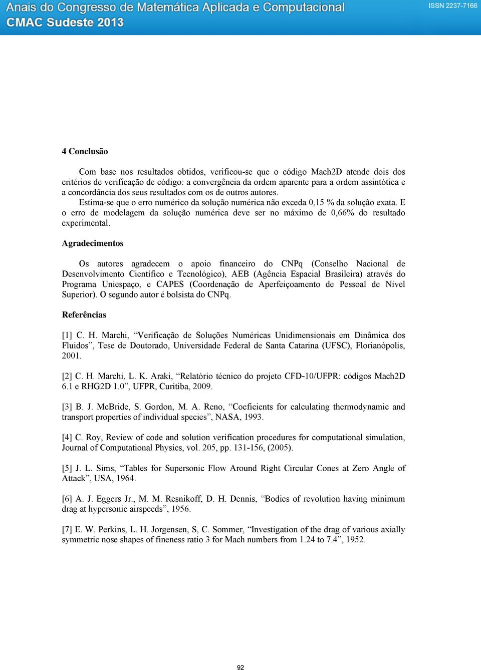 E o erro de modelagem da solução numérica deve ser no máximo de 0,66% do resultado exerimental.