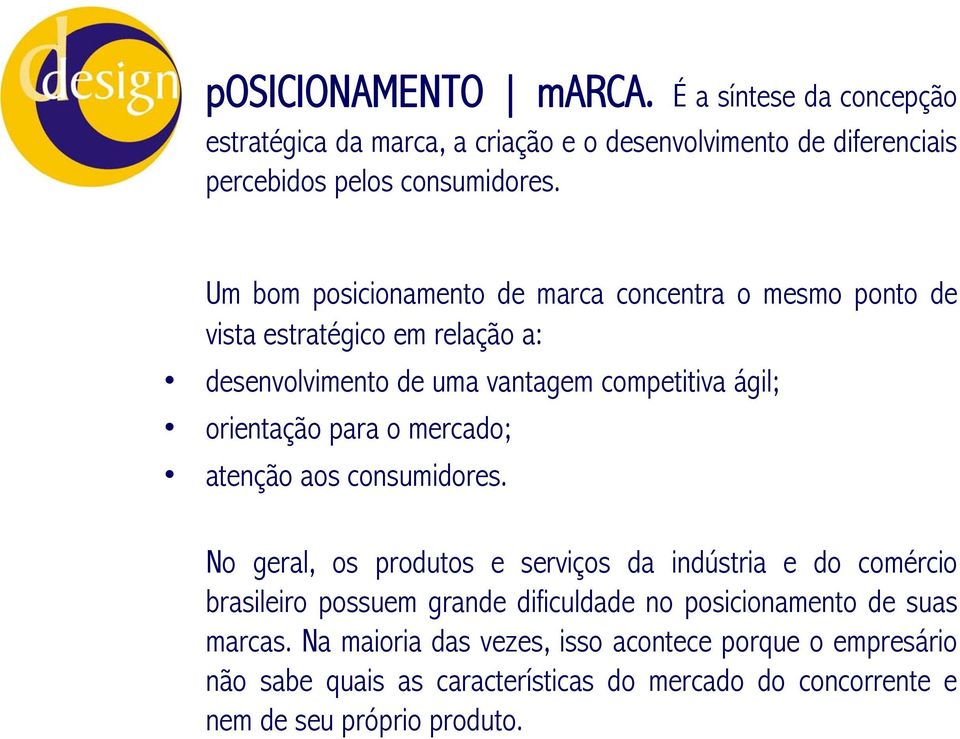 para o mercado; atenção aos consumidores.