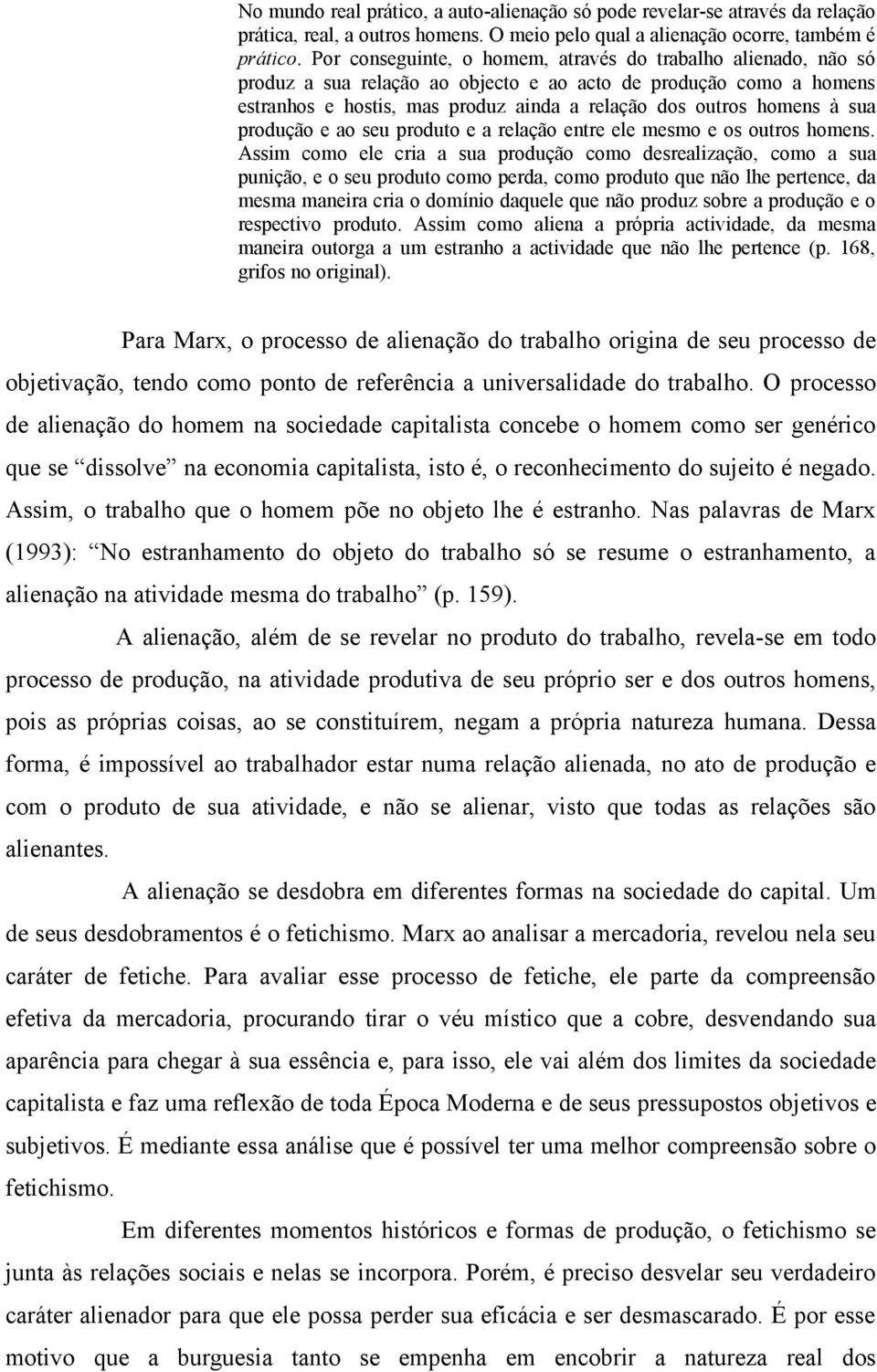 sua produção e ao seu produto e a relação entre ele mesmo e os outros homens.