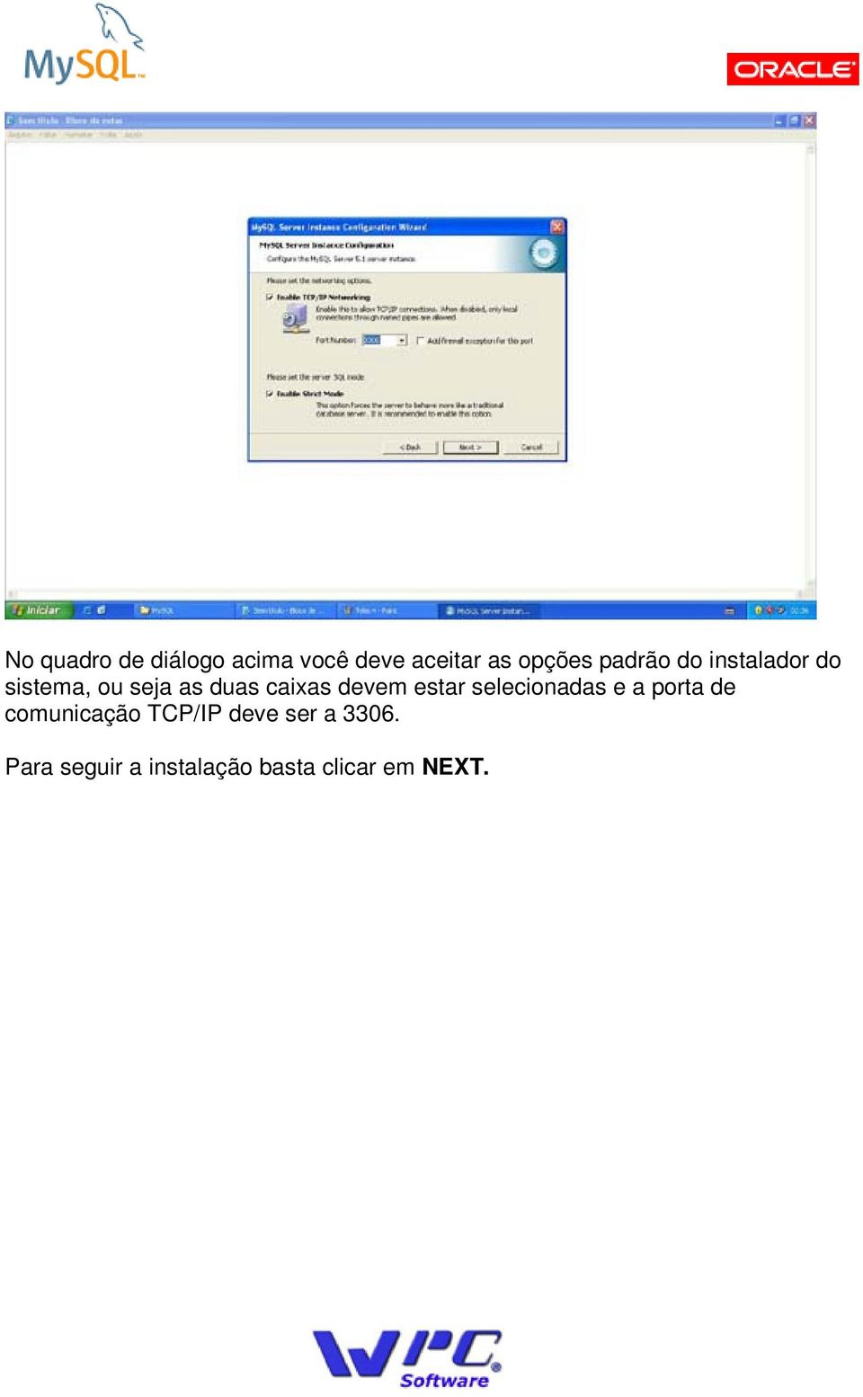 devem estar selecionadas e a porta de comunicação TCP/IP