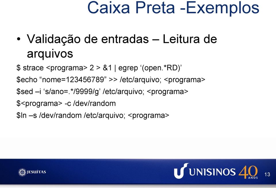 *rd) $echo nome=123456789 >> /etc/arquivo; <programa> $sed i s/ano=.