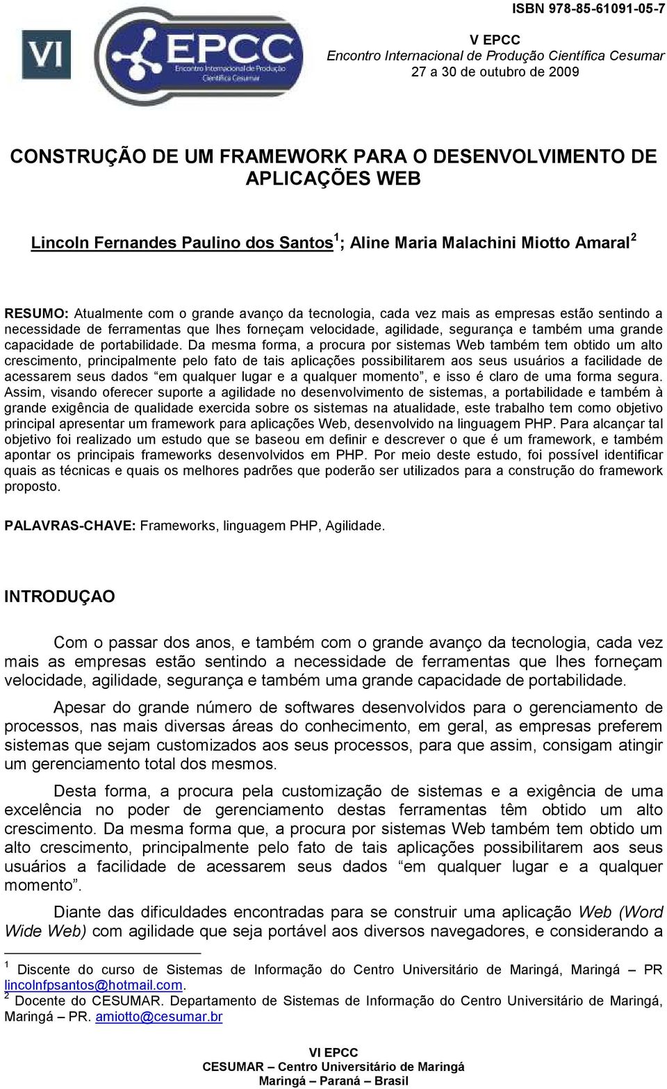 forneçam velocidade, agilidade, segurança e também uma grande capacidade de portabilidade.