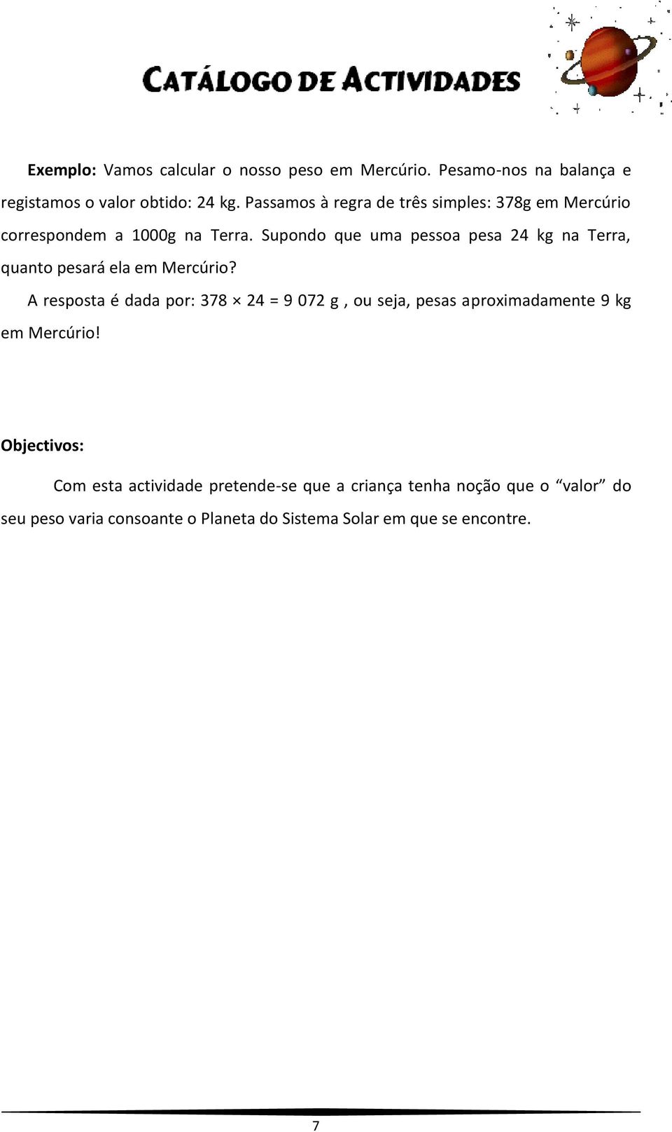 Supondo que uma pessoa pesa 24 kg na Terra, quanto pesará ela em Mercúrio?