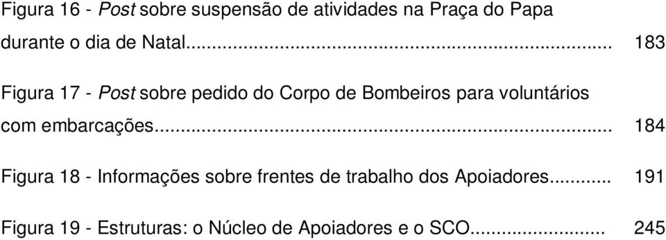 .. 183 Figura 17 - Post sobre pedido do Corpo de Bombeiros para voluntários com