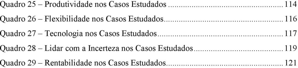 .. 116 Quadro 27 Tecnologia nos Casos Estudados.