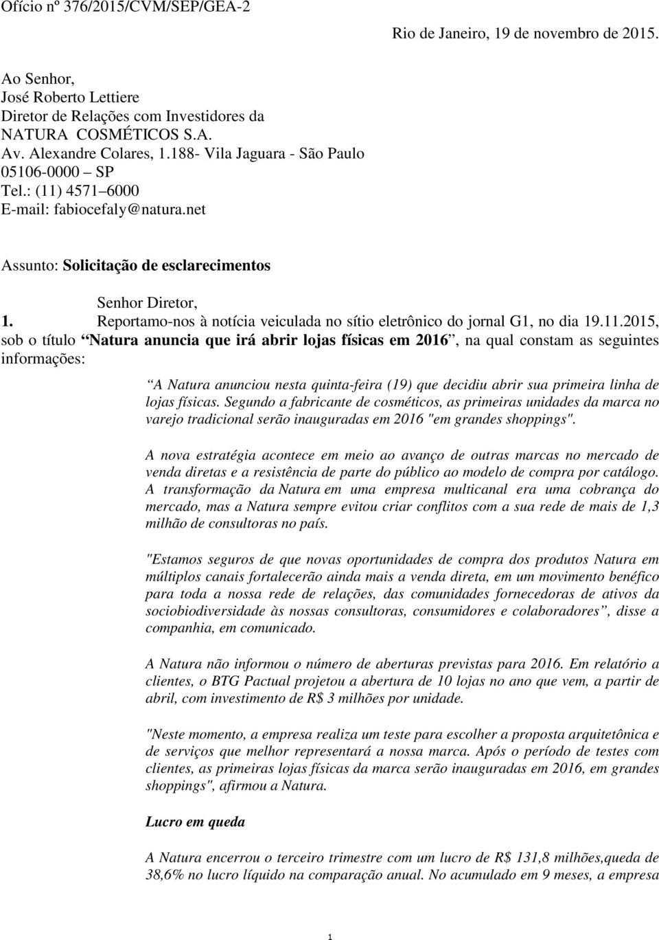 Reportamo-nos à notícia veiculada no sítio eletrônico do jornal G1, no dia 19.11.