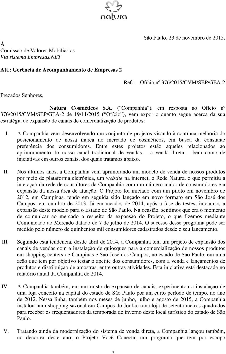 2 Prezados Senhores, Natura Cosméticos S.A.