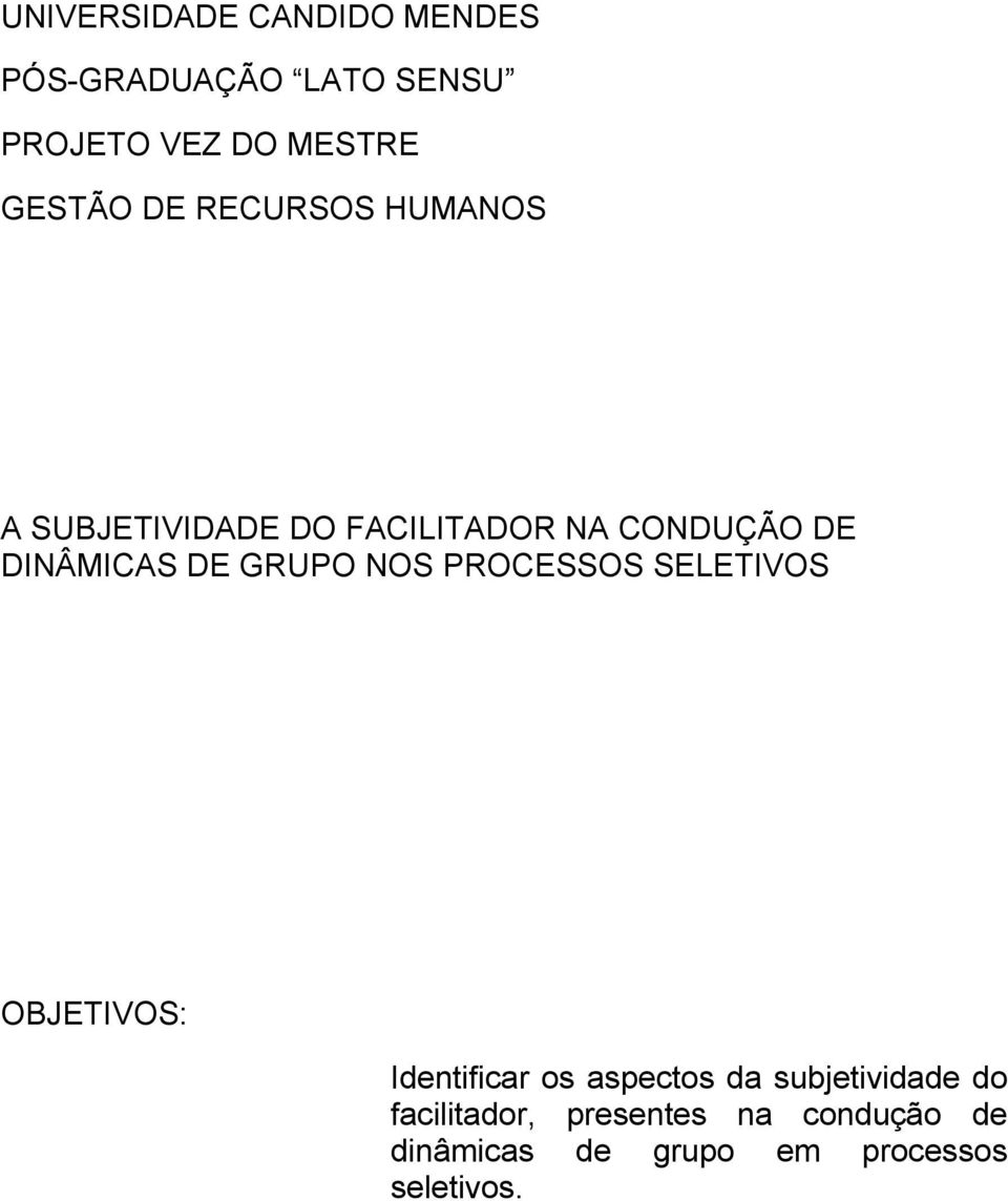 GRUPO NOS PROCESSOS SELETIVOS OBJETIVOS: Identificar os aspectos da subjetividade