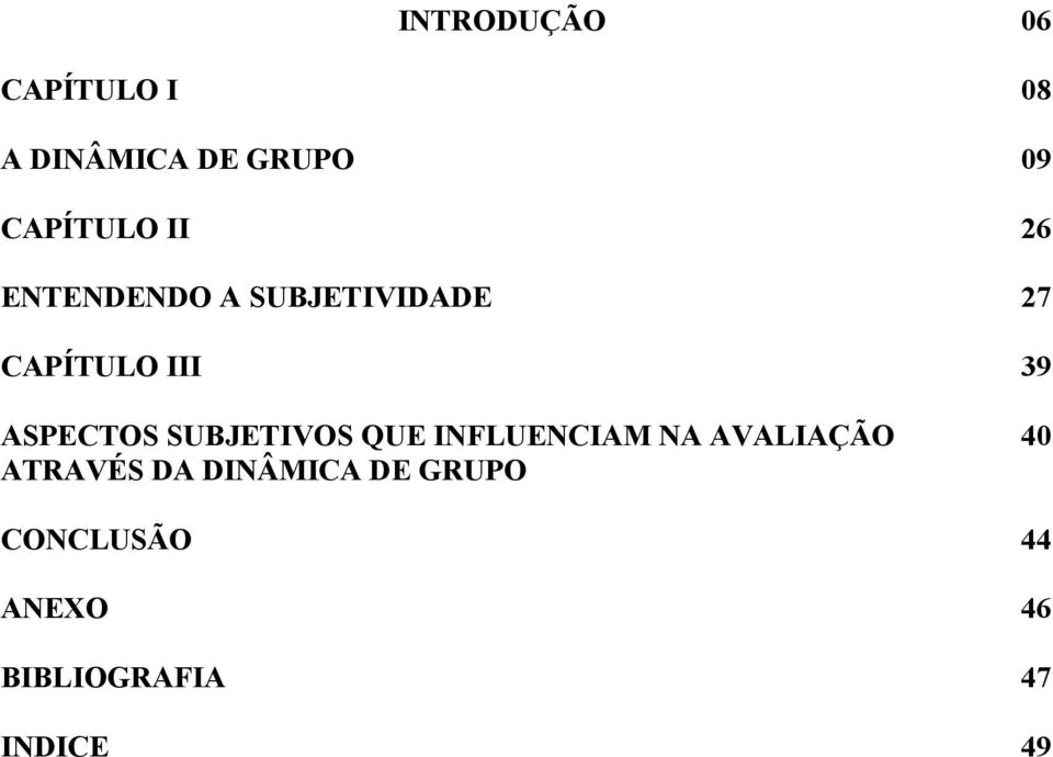 QUE INFLUENCIAM NA AVALIAÇÃO ATRAVÉS DA DINÂMICA DE GRUPO