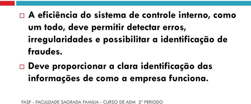 possibilitar a identificação de fraudes.