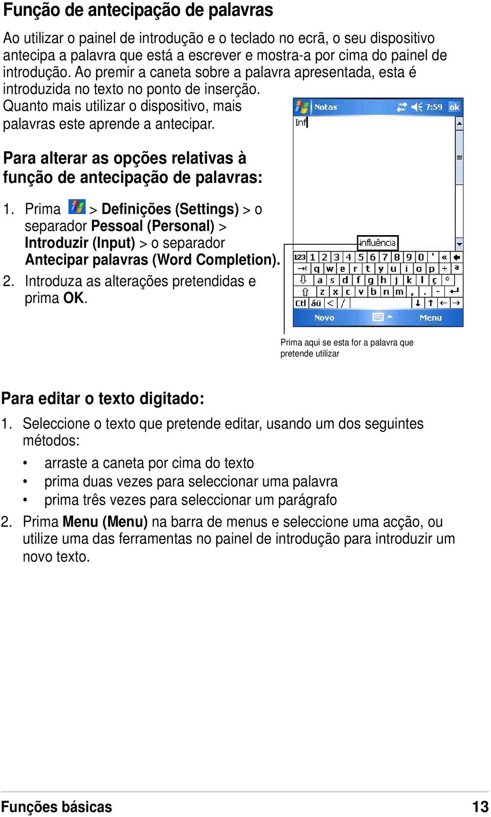 Para alterar as opções relativas à função de antecipação de palavras: 1.